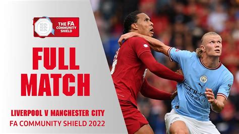 FULL MATCH | Liverpool 3-1 Manchester City | FA Community Shield 2022 ...