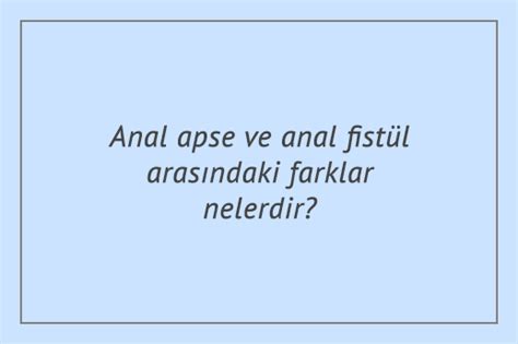 Anal Apse Ve Anal Fist L Aras Ndaki Farklar Nelerdir