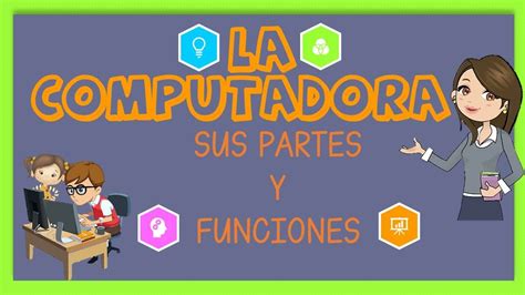 LA COMPUTADORA para niños 2024 partes y funciones YouTube