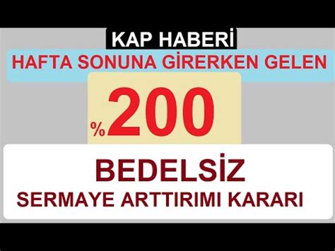 HAFTASONUNA GİRERKEN GELEN 200 BEDELSİZ SERMAYE ARTTIRIMI KARARI