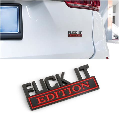 CGEAMDY Fuck IT Edition Emblem Car Side Rear Front Hood Trunk Door Badge D Auto Exterior