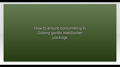 How To Ensure Concurrency In Golang Gorilla WebSocket Package YouTube