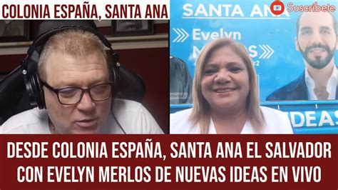 Entrevista Evelyn Merlos Desde Santa Ana El Salvador Colonia Espa A