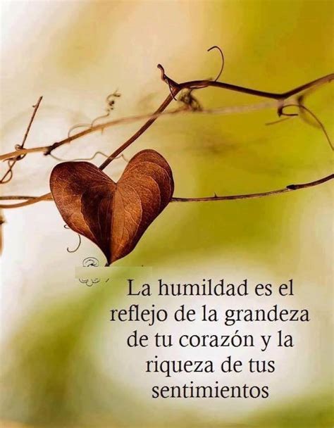 La humildad es el reflejo de la grandeza de tu corazón FRASES PW