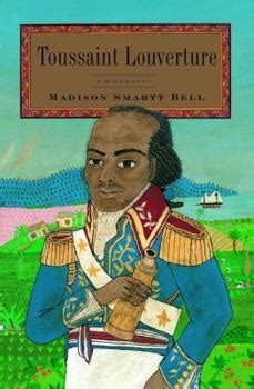 Toussaint Louverture A Biography Book By Madison Smartt Bell