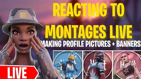 🔴live Reacting To Fortnite Montages Making Profile Picturesbanners