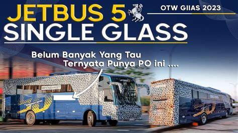 Rilis Lagi JETBUS 5 Single Glass Ternyata Punya PO Ini YouTube