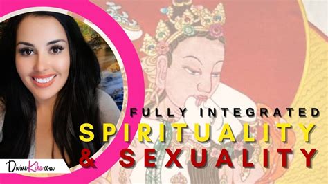 Fully Integrated Spirituality And Sexuality Youtube