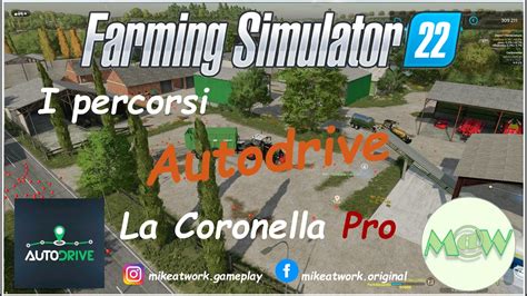 FS 22 La Coronelle PRO Cerchi I Percorsi Autodrive Qui Ci Sono