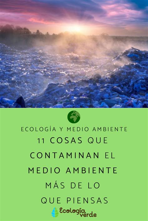 11 Cosas Que Contaminan El Medio Ambiente Más De Lo Que Creemos Medio