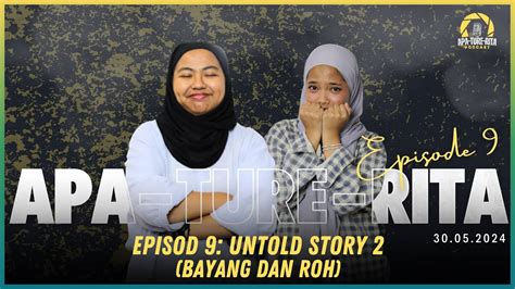 Apa Ture Rita S Ep Untold Story Bayang Dan Roh Ft Baicoolkid