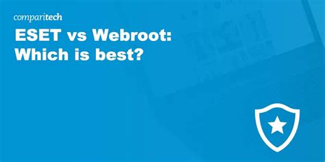 Eset Vs Webroot Comprehensive Antivirus Comparison