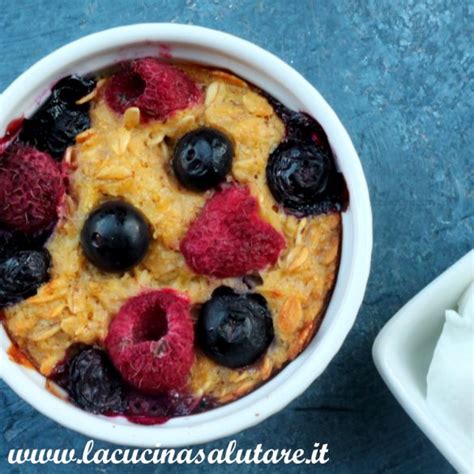 Porridge Al Forno Con Frutti Di Bosco La Cucina Salutare