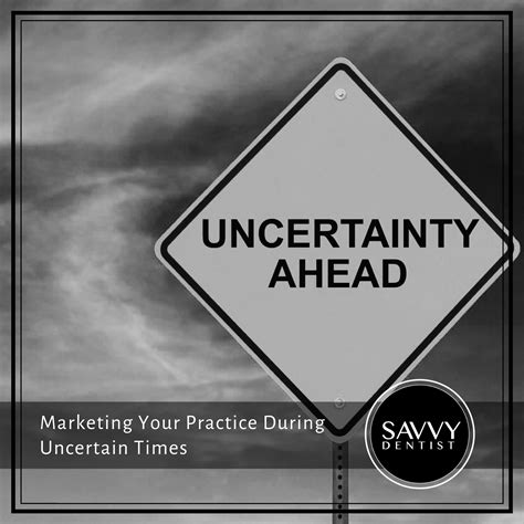 Marketing Your Practice During Uncertain Times Savvy Dentist