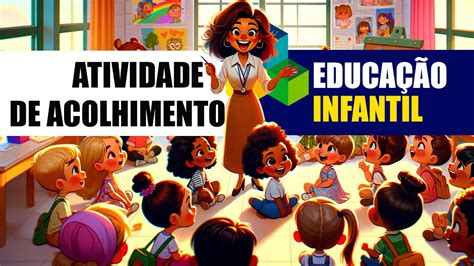 Atividade De Acolhimento Na Educa O Infantil Alinhada Bncc