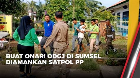 Rusak Ikon Daerah Odgj Diamankan Satpol Pp Onenews Update Youtube