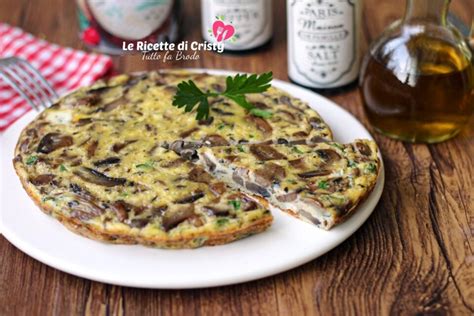 Frittata Di Funghi Un Classico Della Cucina Rustica Italiana Le