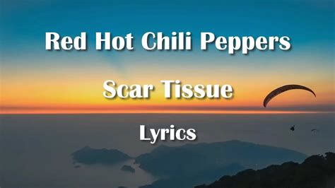 Red Hot Chili Peppers Scar Tissue Lyrics