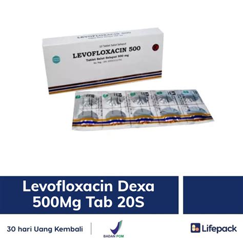 Levofloxacin Dexa 500 Mg 10 Tablet Manfaat Dosis Efek Samping