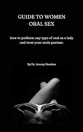 Amazon Co Jp GUIDE TO WOMEN ORAL SEX How To Perform Any Type Of Oral As A Lady And Wow Your