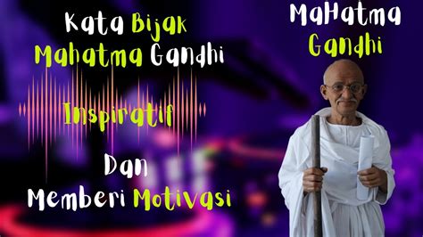 Kata Bijak Mahatma Gandhi Inspiratif Dan Memberi Motivasi YouTube