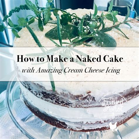How To Make A Naked Cake The Frayed Knot Finding Beauty In Simple Everyday Living