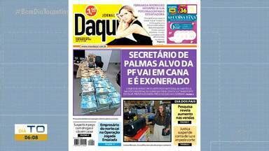 Bom Dia Tocantins Saiba Os Destaques Do Jornal Daqui Nesta Sexta