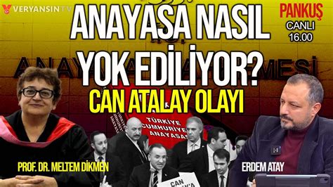 Anayasa Nas L Yok Ediliyor Can Atalay Olay Erdem Atay Prof Dr