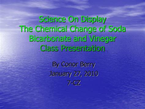 Ppt Science On Display The Chemical Change Of Soda Bicarbonate And