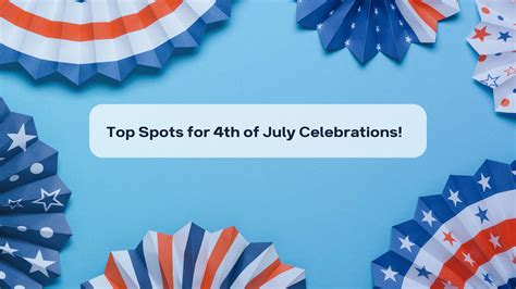 Top Spots For Th Of July Celebrations