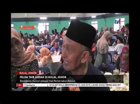 Felda Taib Andak Di Kulai Johor Berpotensi Muncul Sebagai Hab