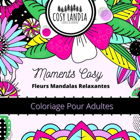 Amazon Fr Livre De Coloriage Pour Adultes Moments Cosy Fleurs