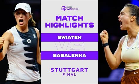 Iga Swiatek Vs Aryna Sabalenka Stuttgart Final Wta Match