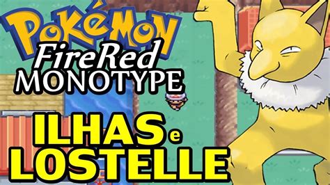 Pokémon FireRed Detonado Monotype Parte 17 Ilhas Sevii e Lostelle