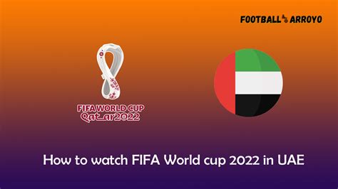 How To Watch Fifa World Cup 2022 Final In Uae