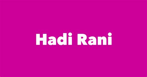 Hadi Rani Spouse Children Birthday And More