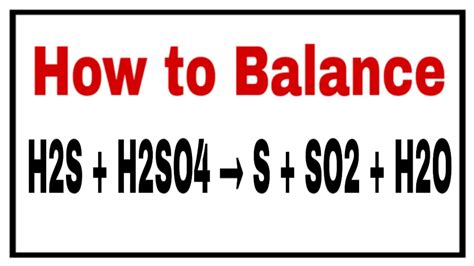 How to balance H2S + H2SO4 → S + SO2 + H2O| inorganic reaction balance ...