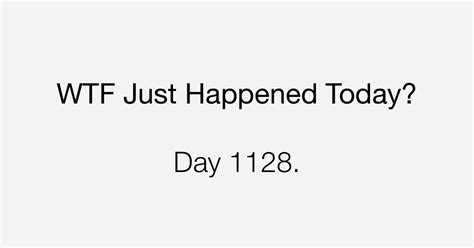 Day 1128 The Type Of Chaos That We Expected What The Fuck Just Happened Today