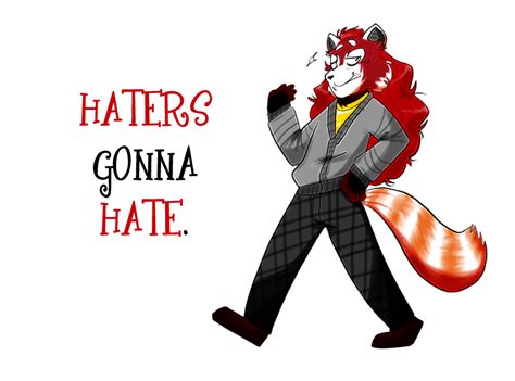 Haters Gonna Hate By Xxdaimonxx On Deviantart