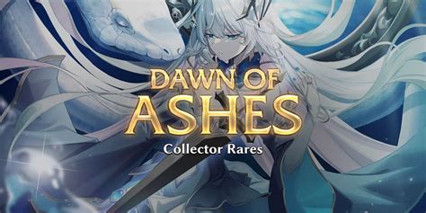 The Collector Rares Of Dawn Of Ashes Grand Archive Tcg