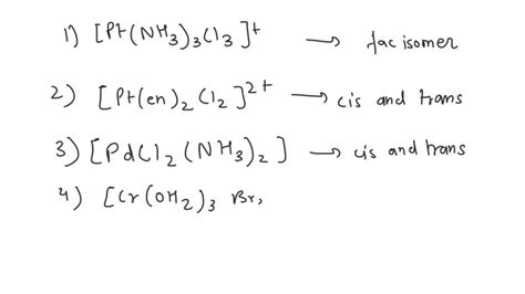 Solved Draw And Label All Possible Isomers Of The Following Complexes