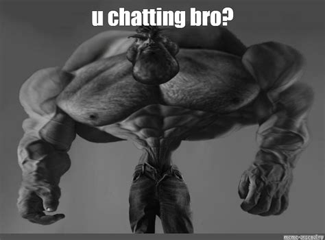 Meme U Chatting Bro All Templates Meme