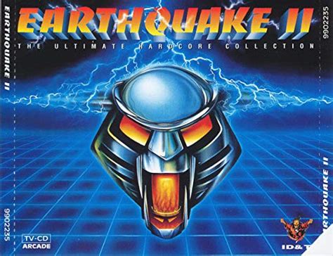 Earthquake II The Ultimate Hardcore Collection Earthquake II The