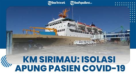 KM Sirimau Pusat Isolasi Apung Pasien Covid 19 Di Kota Sorong