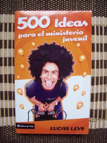 500 Ideas Para El Ministerio Juvenil Lucas Leys Meses Sin Intereses