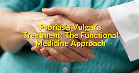 Psoriasis Vulgaris Treatment: The Functional Medicine Approach