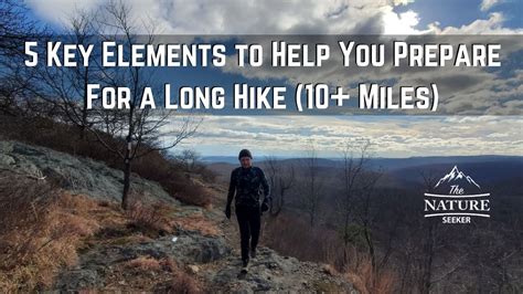 5 Key Elements To Help You Prepare For A Long Hike