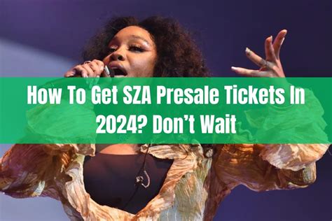 How To Get Sza Presale Tickets In 2024 Dont Wait