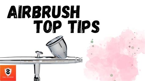 Airbrushing Top Tips Youtube