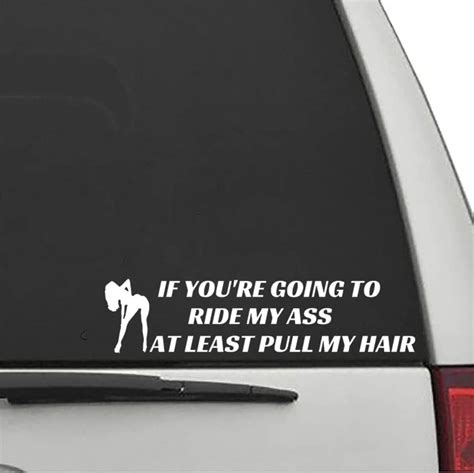 Amazon If You Re Going To Ride My Ass At Least Pull My Hair Funny Vinyl Decal Sticker Cars